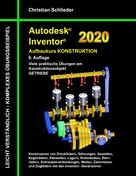 Christian Schlieder: Autodesk Inventor 2020 - Aufbaukurs Konstruktion 