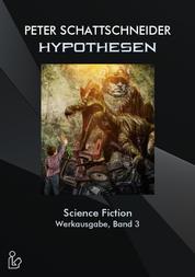 HYPOTHESEN - SCIENCE FICTION - WERKAUSGABE, BAND 3 - Ausgewählte Erzählungen und Kurzgeschichten