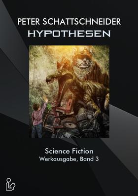 HYPOTHESEN - SCIENCE FICTION - WERKAUSGABE, BAND 3
