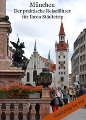München - der praktische Reiseführer für Ihren Städtetrip