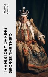 The History of King George the Third - All 4 Volumes