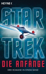 Star Trek - Die Anfänge - Alle Romane in einem Band!