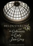 Victoria Lancaster: Helen Sterling und das Geheimnis der Lady Jane Grey 
