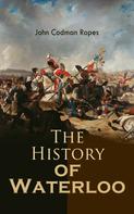 John Codman Ropes: The History of Waterloo 