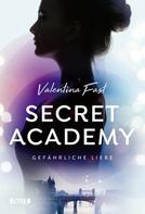 Valentina Fast: Secret Academy - Gefährliche Liebe (Band 2) ★★★★★