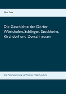 Alois Epple: Die Geschichte der Dörfer Wörishofen, Schlingen, Stockheim, Kirchdorf und Dorschhausen 