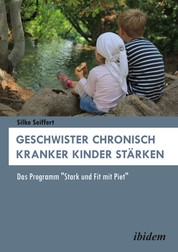 Geschwister chronisch kranker Kinder stärken - Das Programm "Stark und Fit mit Piet"