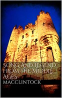 William Darnall Macclintock: Song and Legend from the Middle Ages 