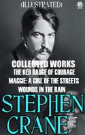 Stephen Crane: Collected Works of Stephen Crane. Illustrated 
