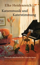 Katzenmusik und Katerstimmung - Tierisch-musikalische Geschichten