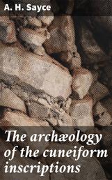 The archæology of the cuneiform inscriptions