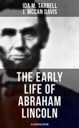 The Early Life of Abraham Lincoln (Illustrated Edition)