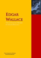 Edgar Wallace: The Collected Works of Edgar Wallace 
