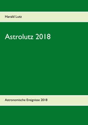 Astrolutz 2018 - Astronomisches Jahrbuch für 2018