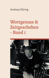 Wortgenuss & Zeitgeschehen - Band 1