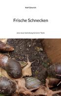 Rolf Gänsrich: Frische Schnecken 