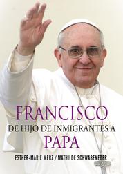 Francisco - De hijo de inmigrantes a papa