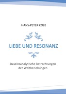 Hans-Peter Kolb: Liebe und Resonanz 
