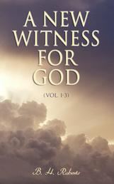 A New Witness for God (Vol. 1-3) - Study on Mormon Church and the Book of Mormon (Complete Edition)