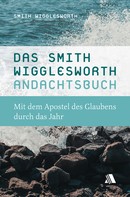 Smith Wigglesworth: Das Smith-Wigglesworth-Andachtsbuch ★★★★★