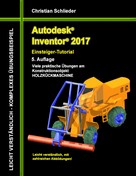 Christian Schlieder: Autodesk Inventor 2017 - Einsteiger-Tutorial Holzrückmaschine 