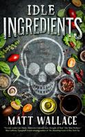 Matt Wallace: Idle Ingredients ★★★★