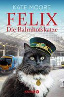 Kate Moore: Felix - Die Bahnhofskatze ★★★★