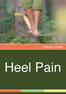 Patrick Hofer: Heel Pain 