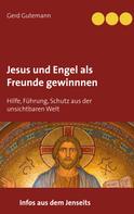Gerd Gutemann: Jesus und Engel als Freunde gewinnnen 