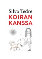 Silva Tedre: Koiran kanssa 