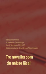 Förvandlingen, 2 B R 0 2 B och Legenden om Slummerdalen - Tre klassiska noveller av F. Kafka, K. Vonnegut och W. Irving.