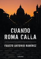 Fausto Antonio Ramírez: Cuando Roma calla 
