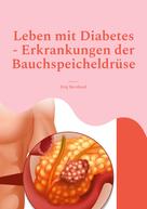Jörg Bernhard: Leben mit Diabetes - Erkrankungen der Bauchspeicheldrüse 