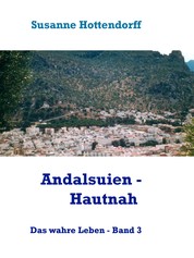 Andalusien - Hautnah - Das wahre Leben - Band 3