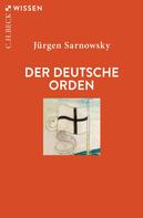 Jürgen Sarnowsky: Der Deutsche Orden 