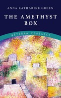 Anna Katharine Green: The Amethyst Box 