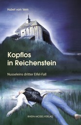 Kopflos in Reichenstein - Nusseleins dritter Eifel-Fall