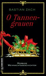 O Tannengrauen - Morbide Weihnachtsgeschichten