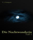 T. J. Hudspeth: Die Nachtwanderin - Teil 1 