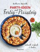 Guillaume Marinette: Party-Ideen mit Fertig-Pizzateig - Schnell, einfach, lecker! ★★★★