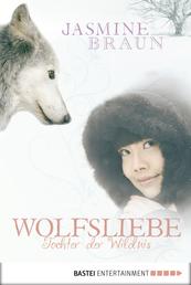 Wolfsliebe - Tochter der Wildnis