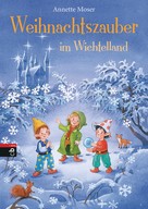 Annette Moser: Weihnachtszauber im Wichtelland ★★★★★