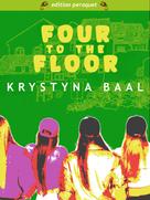 Krystyna Baal: Four to the Floor 