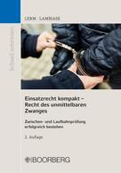 Patrick Lerm: Einsatzrecht kompakt - Recht des unmittelbaren Zwanges 