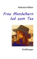 Katharina Mälzer: Frau Mandelkern lud zum Tee 