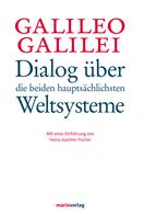 Galileio Galilei: Dialog über die beiden hauptsächlichsten Weltsysteme 