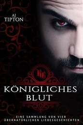 Königliches Blut: Eine Sammlung von vier übernatürlichen Liebesgeschichten