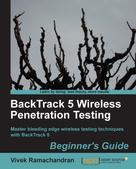 Vivek Ramachandran: BackTrack 5 Wireless Penetration Testing Beginner's Guide 