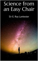 Sir E. Ray Lankester: Science from an Easy Chair 