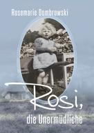 Rosemarie Dombrowski: Rosi, die Unermüdliche 